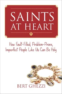Cover of Saints at Heart: How Fault-Filled, Problem-Prone, Imperfect People Like Us Can Be Holy