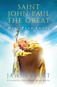 Cover of Saint John Paul the Great: His Five Loves
